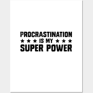 Procrastination Is My Super Power Funny Sarcasm Saying Posters and Art